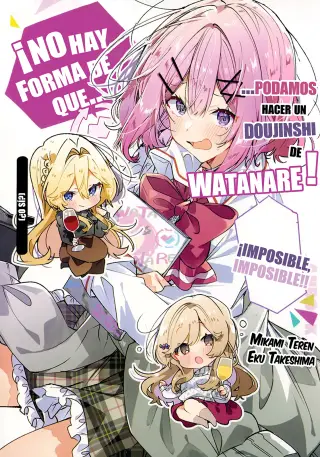 ¡NO HAY FORMA DE QUE…PODAMOS HACER UN DOUJINSHI DE WATANARE!  ¡IMPOSIBLE, IMPOSIBLE!!  (¿O SÍ?)