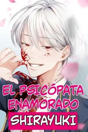 El psicópata enamorado Shirayuki