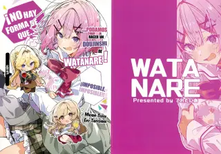 ¡NO HAY FORMA DE QUE…PODAMOS HACER UN DOUJINSHI DE WATANARE!  ¡¡¡IMPOSIBLE, IMPOSIBLE!!!  (¿O SÍ?) VOL.1