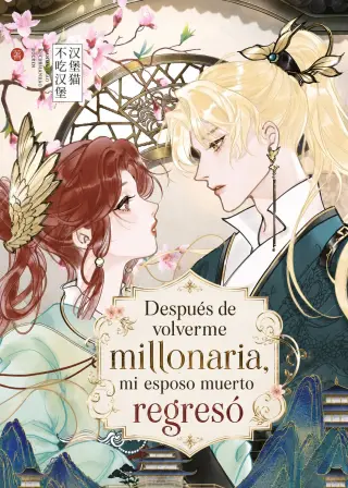 Después de Volverme Millonaria,  mi Esposo Muerto Regresó